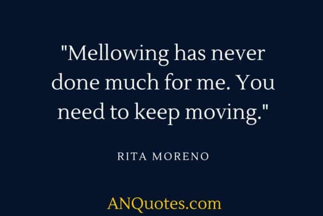 49 Inspirational Rita Moreno Quotes