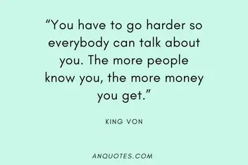 Top 15 Memorable Quotes From King Von For Motivation  How to memorize  things, Memorable quotes, Rapper quotes